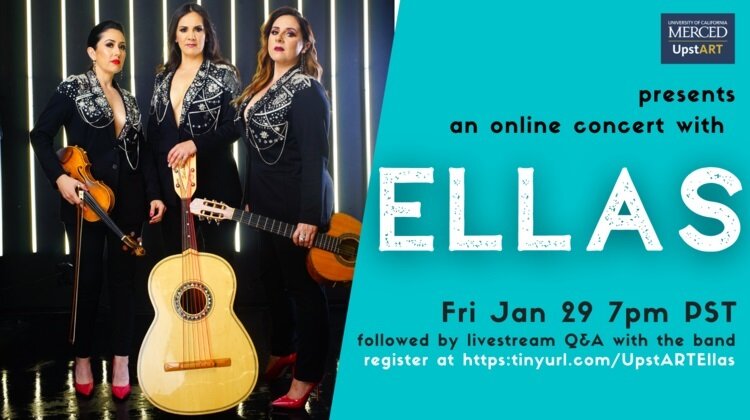 The group Ellas will be performing live via live stream on January 29 as part of the UC Merced upSTART series.