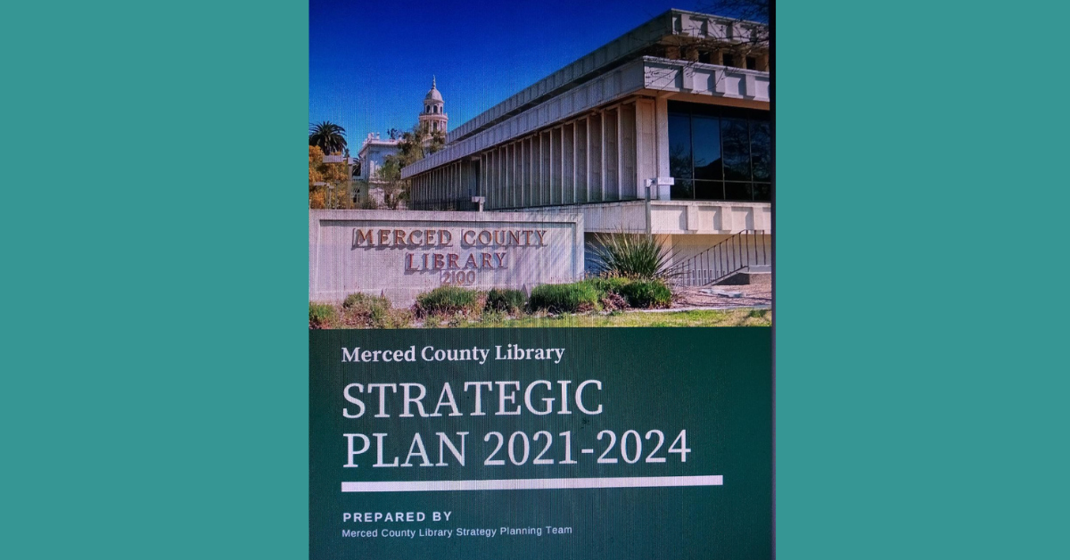 The results of the 2021 strategic planning process done by the Merced County Library is available on-line at Strategic Plan (countyofmerced.com)